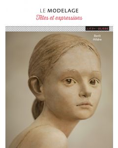 Modelage : têtes et expressions 2ed