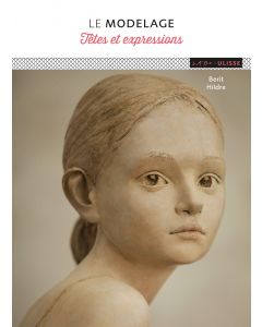 Modelage : têtes et expressions, 2e éd.