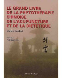 Le grand livre de la phytothérapie chinoise de l'acupuncture et de la diététique