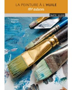 101 astuces : La peinture à l'huile